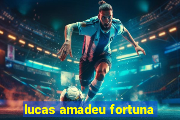 lucas amadeu fortuna